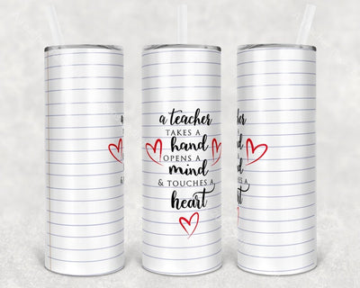 A Teacher Takes A Hand Opens Mind & Touches Heart 20 Oz Skinny Tumbler