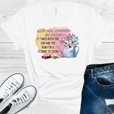 Accept Both Compliments And Criticism It Takes Sun The Rain For A Flower To Grow Graphic Tee Graphic