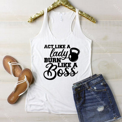 Act Like A Lady Burn Boss Graphic Tee Graphic Tee