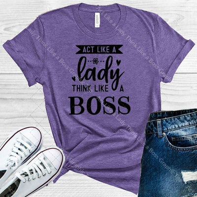 Act Like A Lady Think Boss Graphic Tee Graphic Tee