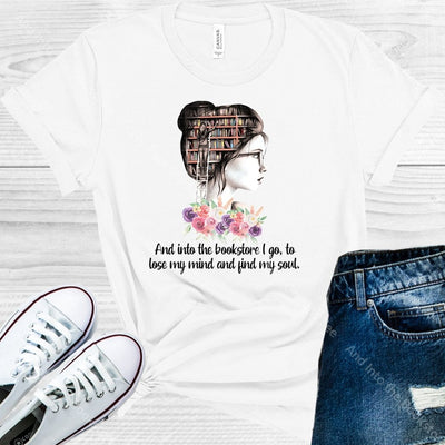 And Into The Bookstore I Go To Lose My Mind And Find Soul Graphic Tee Graphic Tee
