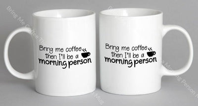 Bring Me Coffee Then Ill Be A Morning Person Mug