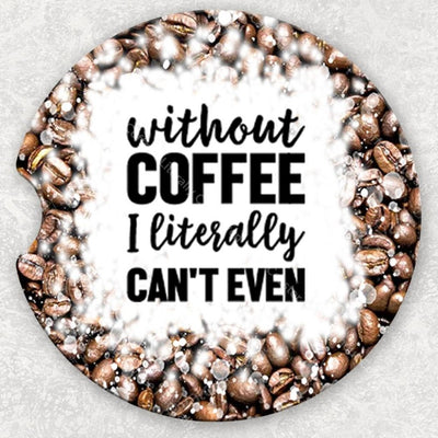 Car Coaster Set - Without Coffee I Literally Cant Even