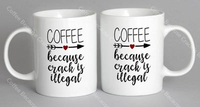 Coffee Because Crack Is Illegal Mug