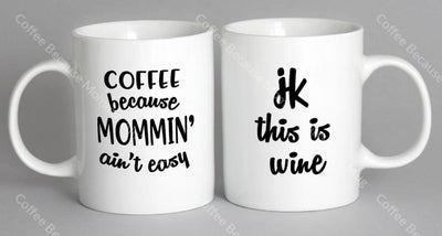 Coffee Because Mommin Aint Easy Mug