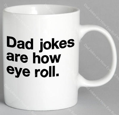 Dad Jokes Are How Eye Roll Mug Coffee