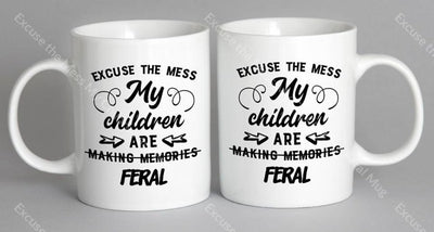 Excuse The Mess My Children Are Feral Mug Coffee