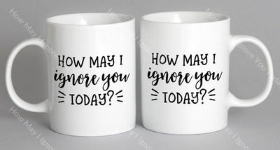 How May I Ignore You Today Mug Coffee