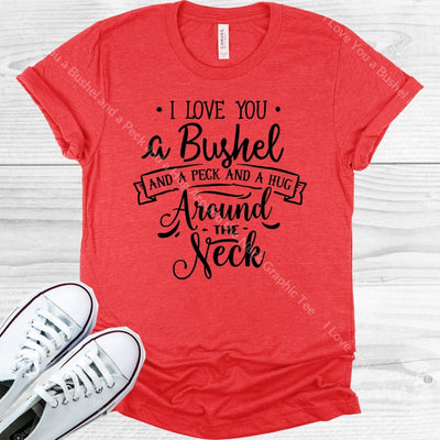 I Love You A Bushel And Peck Hug Around The Neck Graphic Tee Graphic Tee