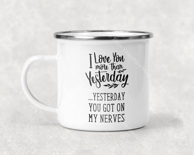 I Love You More Than Yesterday Mug Coffee