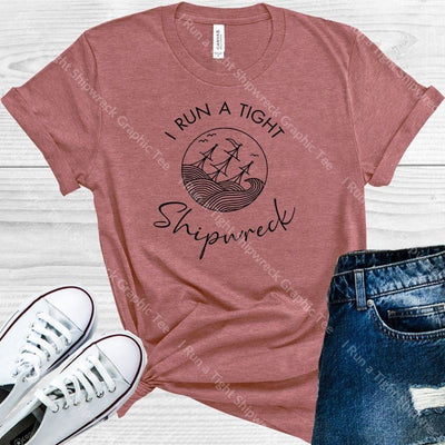 I Run A Tight Shipwreck Graphic Tee Graphic Tee