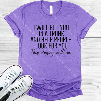 I Will Put You In A Trunk Graphic Tee Graphic Tee
