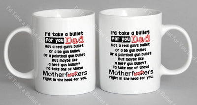 Id Take A Bullet For You Dad Mug Coffee