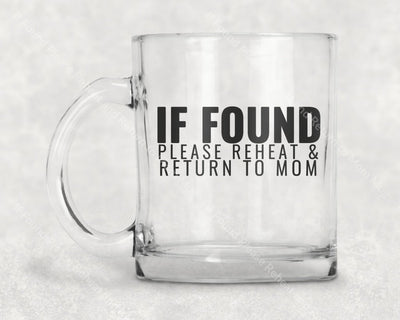 If Found Please Reheat And Return To Mom Mug Coffee