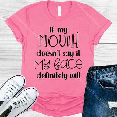 If My Mouth Doesnt Say It Face Definitely Will Graphic Tee Graphic Tee