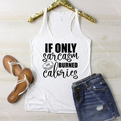 If Only Sarcasm Burned Calories Graphic Tee Graphic Tee