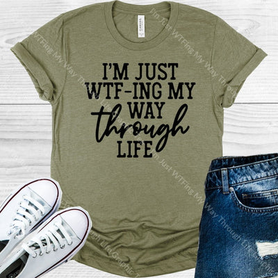 Im Just Wtfing My Way Through Life Graphic Tee Graphic Tee