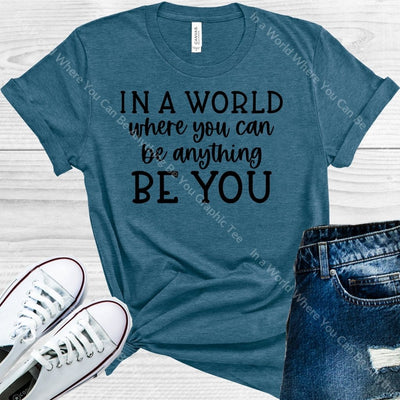 In A World Where You Can Be Anything Graphic Tee Graphic Tee
