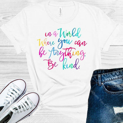In A World Where You Can Be Anything Kind Graphic Tee Graphic Tee