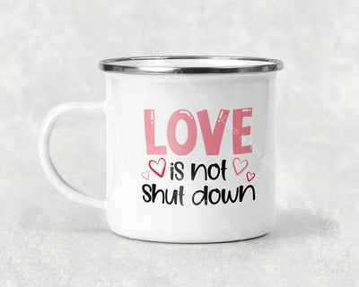 Love Is Not Shut Down Mug Coffee