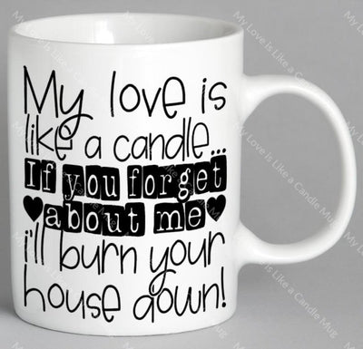 My Love Is Like A Candle Mug Coffee