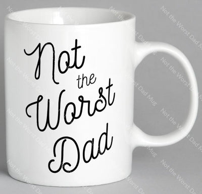 Not The Worst Dad Mug Coffee