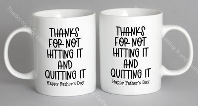 Thanks For Not Hitting It And Quitting Happy Fathers Day Mug Coffee