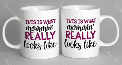 This Is What Mommin Really Looks Like Mug Coffee
