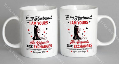To My Husband I Am Yours Mug Coffee