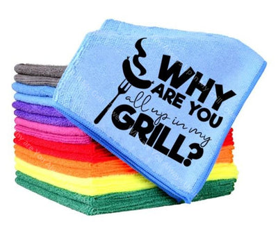 Why Are You Always Up In My Grill Towel