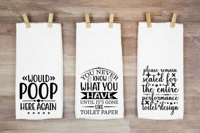You Never Know What Have Until Its Gone Like Toilet Paper Hand Towel