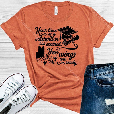 Your Time As A Caterpillar Has Expired Wings Are Ready Graphic Tee Graphic Tee
