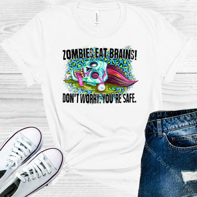 Zombies Eat Brains. Dont Worry. Youre Safe Graphic Tee Graphic Tee
